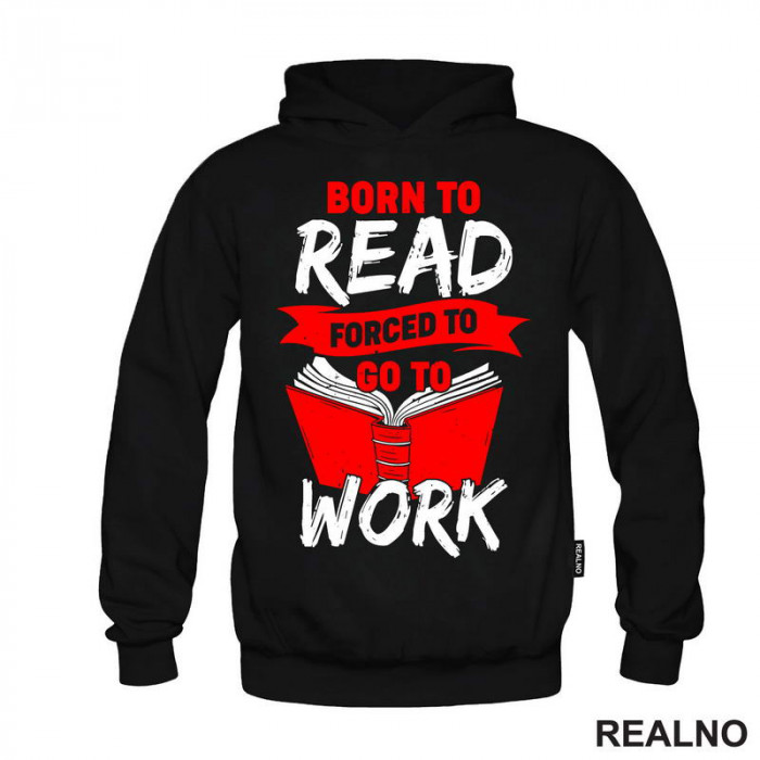 Born To Read Forces To Go To Work - Books - Čitanje - Knjige - Duks