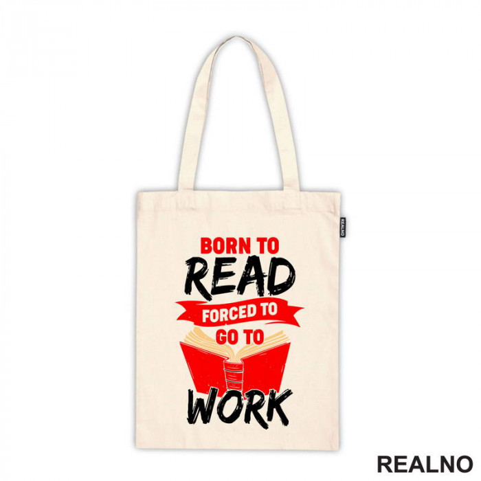 Born To Read Forces To Go To Work - Books - Čitanje - Knjige - Ceger