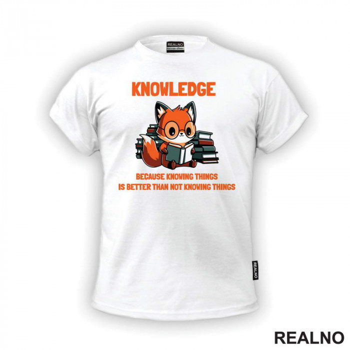 Knowledge Because Knowing Things Is Better That Not Knowing Things - Books - Čitanje - Knjige - Majica