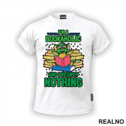 I'm Bookaholic And I Regret Nothing - Books - Čitanje - Knjige - Majica