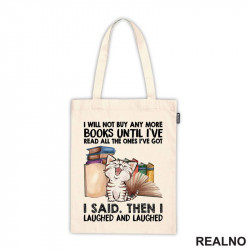 I Will Not Buy And More Books Until I've Read All The Ones I've Got I Said. Then I Laughed And Laughed - Books - Čitanje - Knjige - Ceger