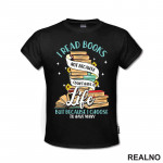  I Read Books Not Because I Don't Have A Life But Because I Choose To Have Many - Books - Čitanje - Knjige - Majica