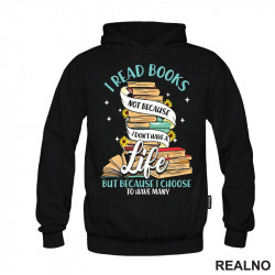 I Read Books Not Because I Don't Have A Life But Because I Choose To Have Many - Books - Čitanje - Knjige - Duks