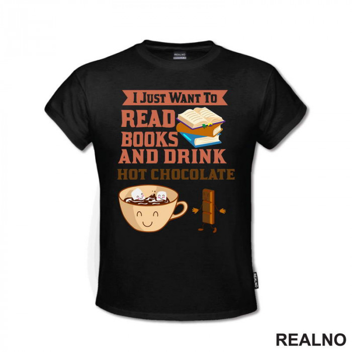 I Just Want To Read Books And Drink Hot Chocolate - Books - Čitanje - Knjige - Majica
