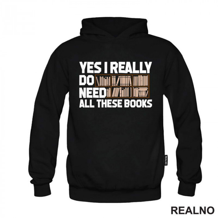 Yes I Really Do Need All These Books - Books - Čitanje - Knjige - Duks