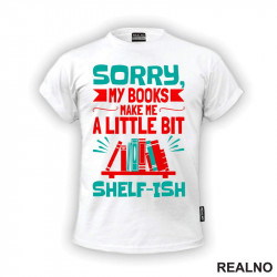 Sorry, My Books Make Me A Little Bit Shelf - Ish - Red And Green - Books - Čitanje - Knjige - Majica