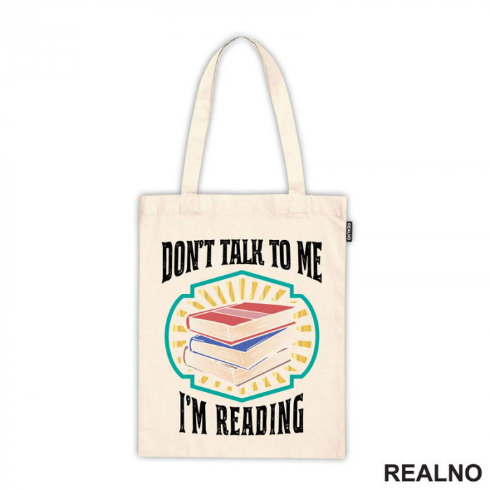 Don't Talk To Me I'm Reading - Books - Čitanje - Knjige - Ceger