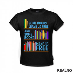 Some Books Leave Us Free And Some Books Make Us Free - Books - Čitanje - Knjige - Majica