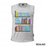 Some Books Leave Us Free And Some Books Make Us Free - Books - Čitanje - Knjige - Majica
