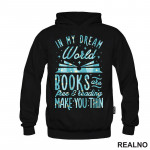 In My Dream World Books Are Free & Reading Make You Thin - Colors - Books - Čitanje - Knjige - Duks