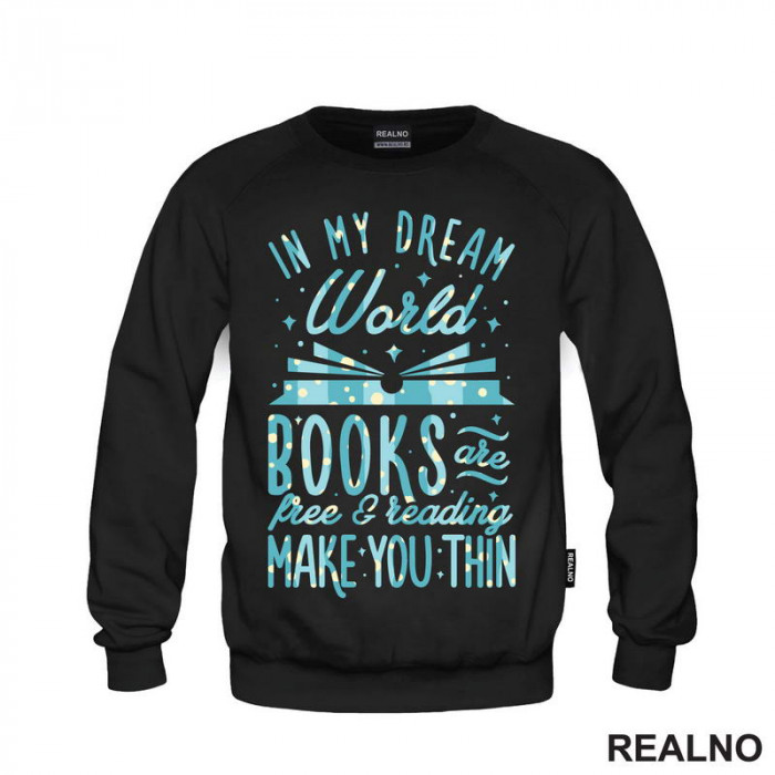 In My Dream World Books Are Free & Reading Make You Thin - Colors - Books - Čitanje - Knjige - Duks In My Dream World Books Are Free & Reading Make You Thin - Colors - Books - Čitanje - Knjige - Duks