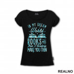 In My Dream World Books Are Free & Reading Make You Thin - Colors - Books - Čitanje - Knjige - Majica