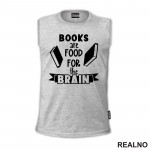 Books Are Food For The Brain - Books - Čitanje - Knjige - Majica
