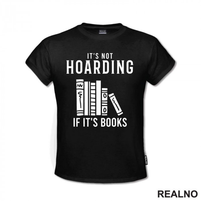 It's Not Hoarding If It's Books - Shelf - Books - Čitanje - Knjige - Majica It's Not Hoarding If It's Books - Shelf - Books - Čitanje - Knjige - Majica