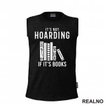 It's Not Hoarding If It's Books - Shelf - Books - Čitanje - Knjige - Majica