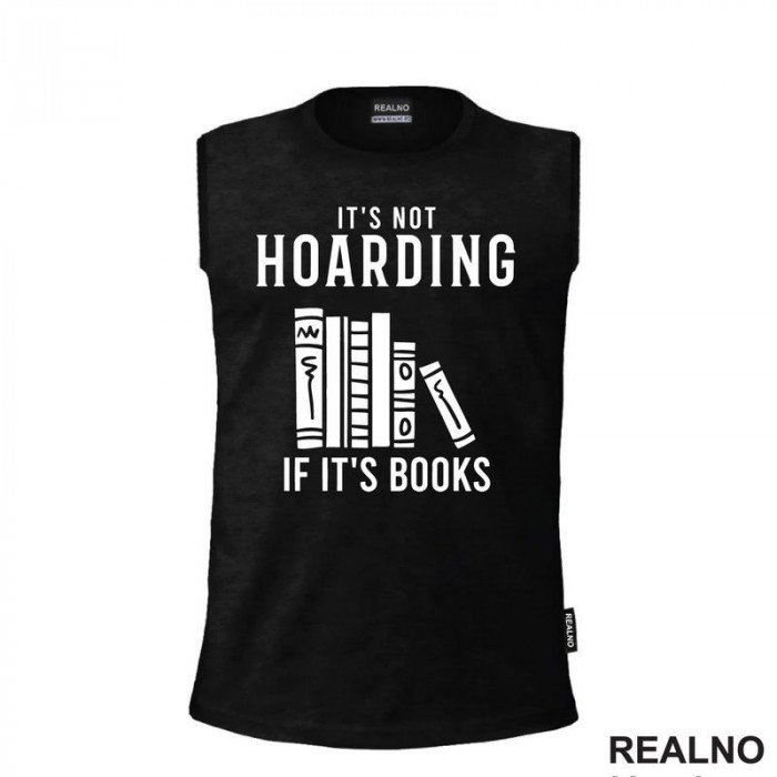 It's Not Hoarding If It's Books - Shelf - Books - Čitanje - Knjige - Majica It's Not Hoarding If It's Books - Shelf - Books - Čitanje - Knjige - Majica