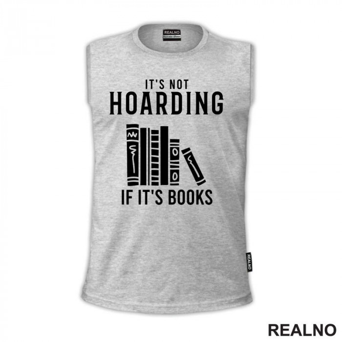 It's Not Hoarding If It's Books - Shelf - Books - Čitanje - Knjige - Majica It's Not Hoarding If It's Books - Shelf - Books - Čitanje - Knjige - Majica
