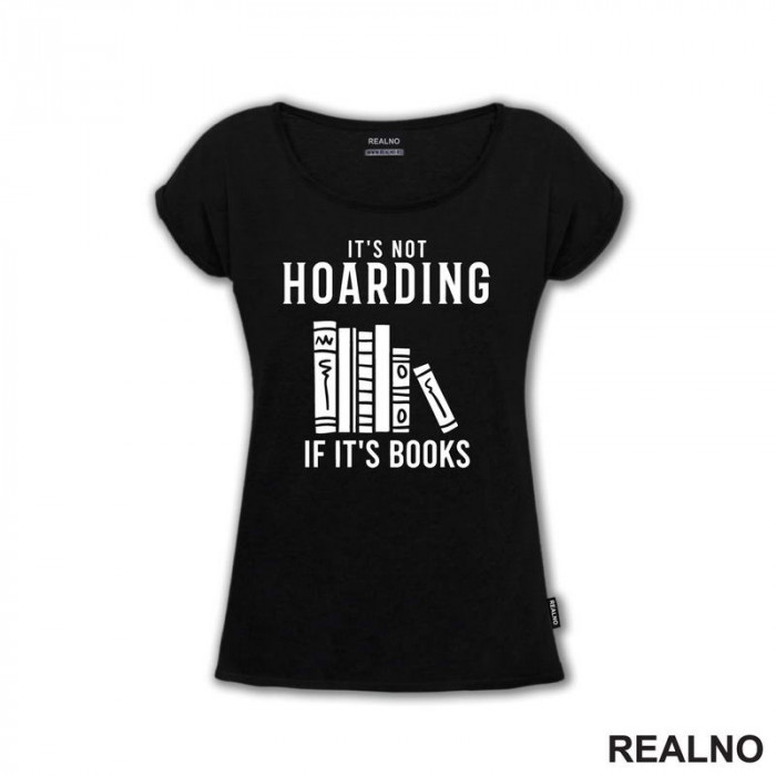It's Not Hoarding If It's Books - Shelf - Books - Čitanje - Knjige - Majica It's Not Hoarding If It's Books - Shelf - Books - Čitanje - Knjige - Majica