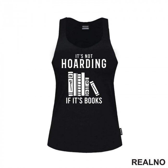 It's Not Hoarding If It's Books - Shelf - Books - Čitanje - Knjige - Majica
