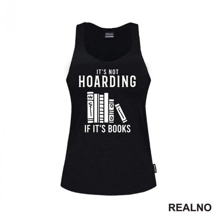 It's Not Hoarding If It's Books - Shelf - Books - Čitanje - Knjige - Majica It's Not Hoarding If It's Books - Shelf - Books - Čitanje - Knjige - Majica