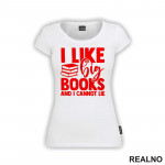I Like Big Books And I Cannot Lie - Red - Books - Čitanje - Knjige - Majica