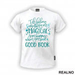 I Do Believe Something Very Magical Can Happen When You Read Good Book - Books - Čitanje - Knjige - Majica
