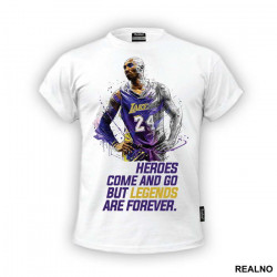 Heroes Come And Go But Legends Are Forever - NBA - Košarka - Majica