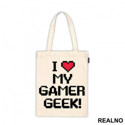 I Love My Gamer - Geek - Ceger