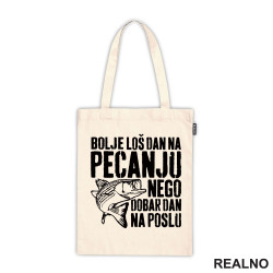 Bolje Loš Dan Na Pecanju Nego Dobar Dan Na Poslu - Pecanje - Fishing - Ceger