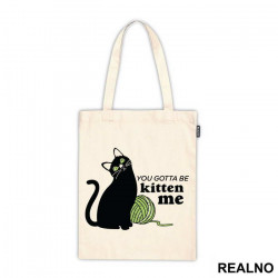 You Gotta Be Kitten Me - Cats - Mačke - Ceger