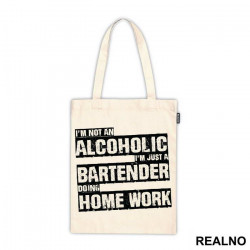 I'm Not An Alcoholic, I'm Just A Bartender Doing Home Work - Humor - Ceger I'm Not An Alcoholic, I'm Just A Bartender Doing Home Work - Humor - Ceger