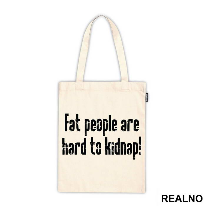Fat People Are Hard To Kidnap - Humor - Ceger