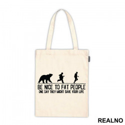 Be Nice To Fat People One Day They Might Save Your Life - Humor - Ceger