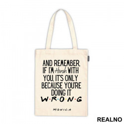 If I'm Harsh With You It's Only Because You're Wrong - Friends - Prijatelji - Ceger