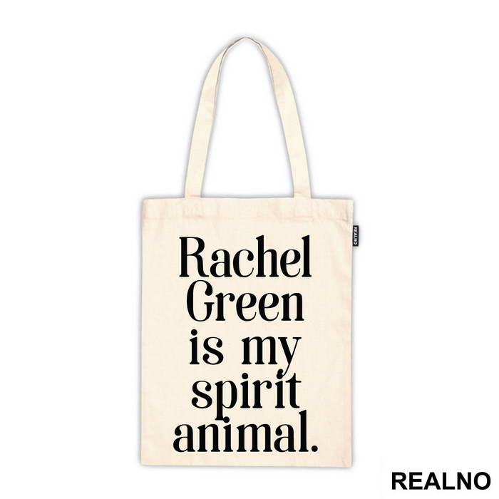Rachel Green Is My Spirit Animal - Friends - Prijatelji - Ceger