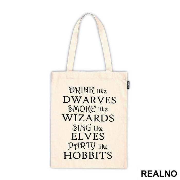Drink Like Dwarves Smoke Like Wizards Sing Like Elves Party Like Hobbits - Lord Of The Rings - LOTR - Ceger
