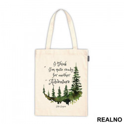 I Think I'm Quite Ready For Another Adventure - Lord Of The Rings - LOTR - Ceger I Think I'm Quite Ready For Another Adventure - Lord Of The Rings - LOTR - Ceger