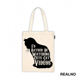 I'd Rather Be Watching Cute Cat Videos - Mačke - Cat - Ceger