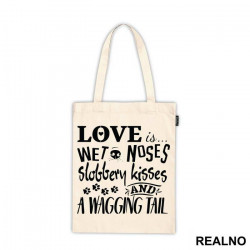 Love Is Wet Noses, Slobbery Kisses And A Wagging Tail - Pas - Dog - Ceger