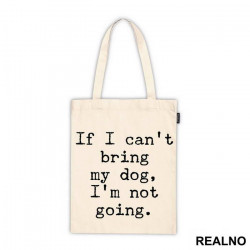 If I Can't Bring My Dog, I'm Not Going. - Pas - Dog - Ceger