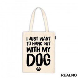 I Just Want To Hang Out With My Dog - Pas - Dog - Ceger