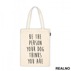 Be The Person Your Dog Thinks You Are - Pas - Dog - Ceger