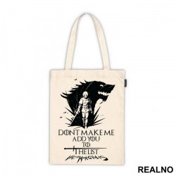 Don't Make Me Add You To The List - Valar Morghulis - Game Of Thrones - GOT - Ceger