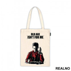 Old Age Isn't For Me - Berlin - La Casa de Papel - Money Heist - Ceger