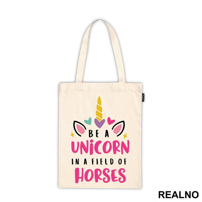 Be A Unicorn In A Field Of Horses - Jednorog - Ceger
