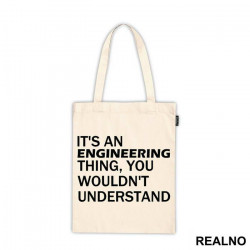 It's An Engineering Thing You Wouldn't Understand - Engineer - Ceger