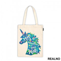 Magic Is Something You Make - Unicorn - Jednorog - Ceger