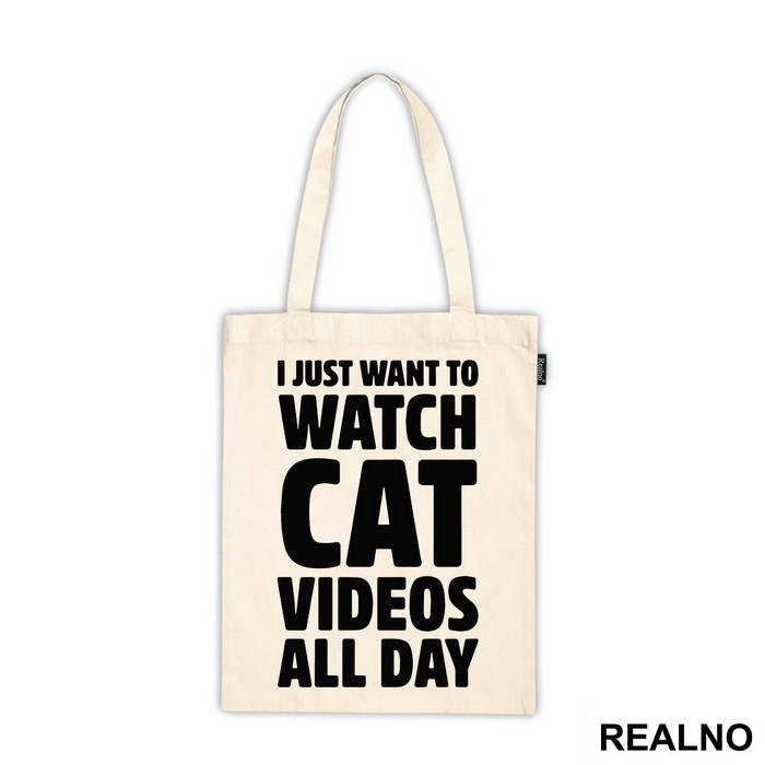 I Just Want To Watch Cat Videos All Day - Humor - Ceger