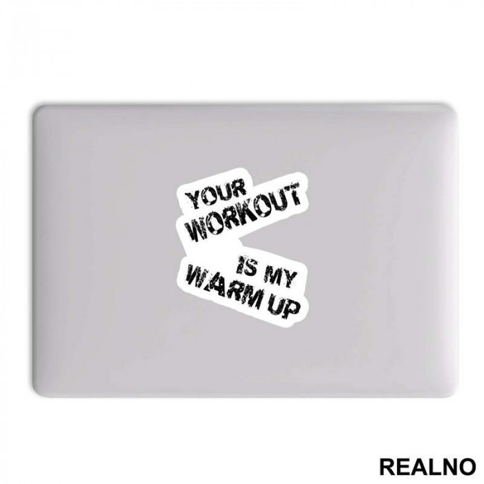 Your Workout Is My Warm Up - Trening - Nalepnica