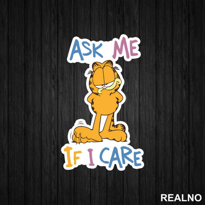 Ask Me If I Care Garfild - Crtani filmovi - Nalepnica